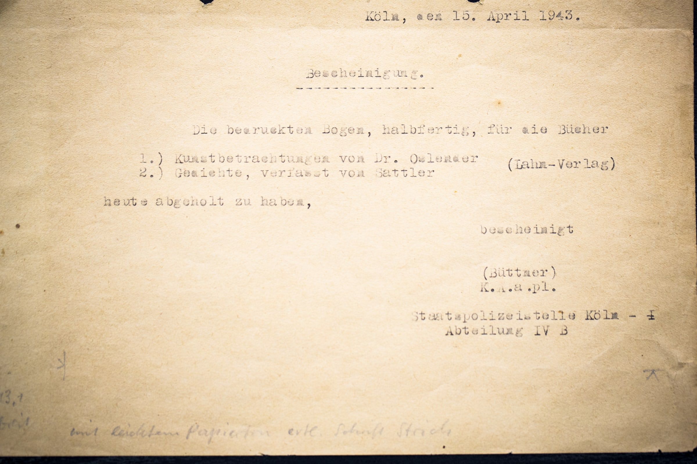 Maschinengeschriebene Bescheinigung der Staatspolizeistelle Köln, Abteilung IV B, vom 15. April 1943